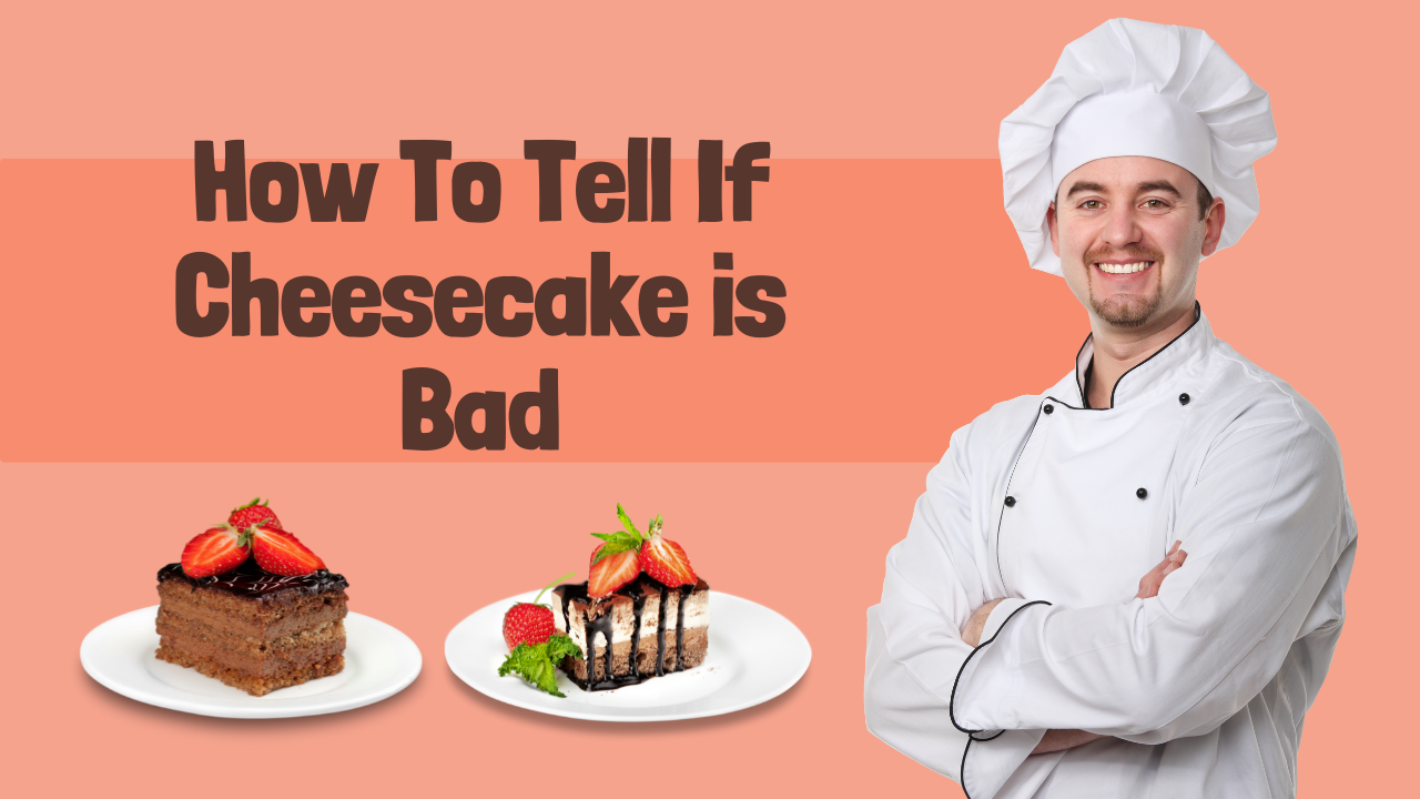 How To Tell If Cheesecake is Bad? Complete Guide