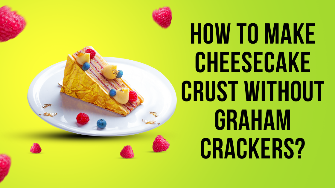 How to make Cheesecake Crust Without Graham Crackers