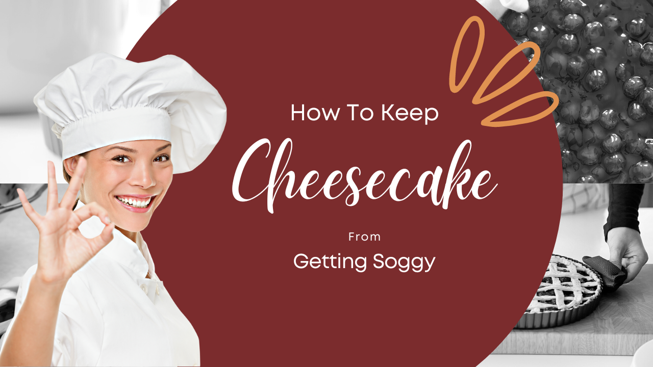 how to keep cheesecake crust from getting soggy