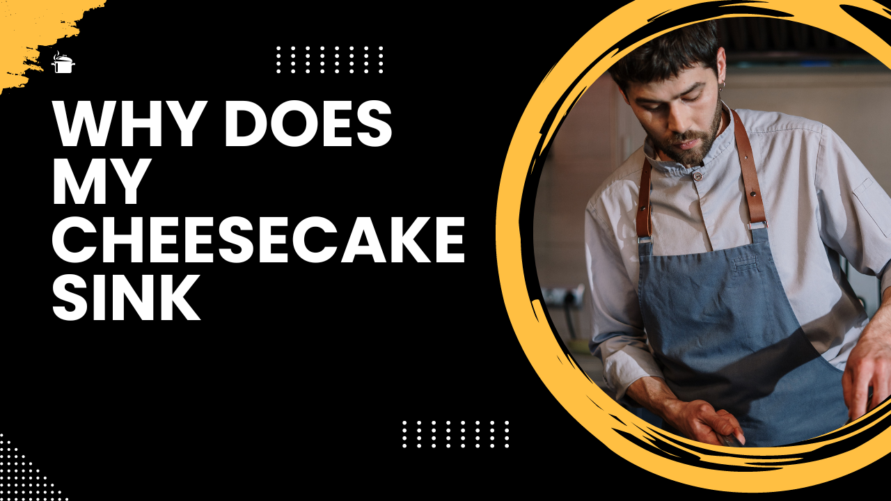 Why does my cheesecake sink – The Best Guide