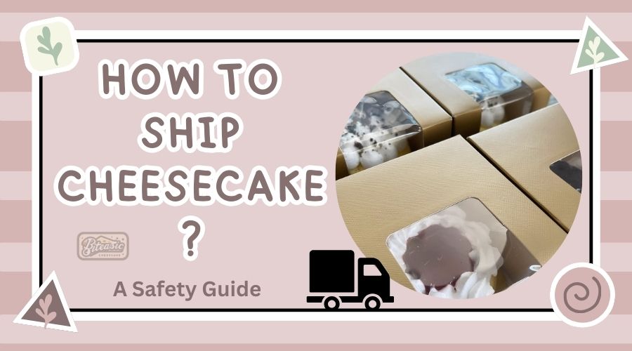 how to ship cheesecake